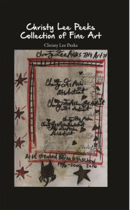 Title: Christy Lee Peeks Collection of Fine Art, Author: Christy Lee Peeks