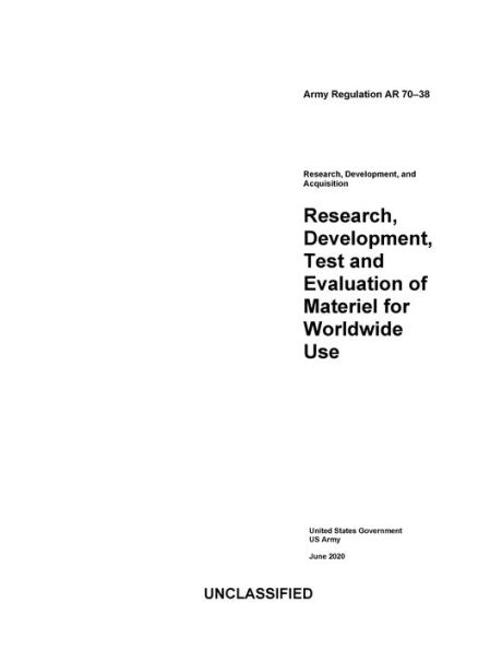 Army Regulation AR 70-38 Research, Development, Test and Evaluation of Materiel for Worldwide Use June 2020