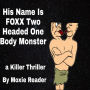 His Name Is FOXX Two Headed One Body Monster