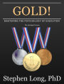 GOLD! Mastering the Psychology of Execution/The Abridged Version