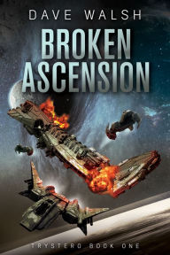 Title: Broken Ascension (Trystero Science Fiction #1), Author: Dave Walsh
