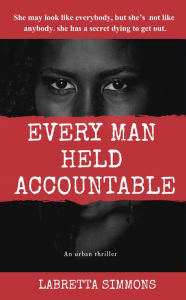 Title: EVERY MAN HELD ACCOUNTABLE, Author: Labretta Simmons