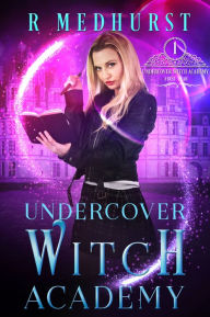 Title: Undercover Witch Academy: First Year, Author: Rachel Medhurst