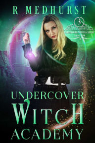 Title: Undercover Witch Academy: Third Year, Author: Rachel Medhurst