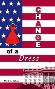 Title: Change Of A Dress, Author: Mark Wilson