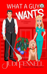 Title: What A Guy Wants: A Reverse-Cinderella Reunion RomCom, Author: Judi Fennell