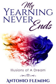 Title: My Yearning Never Ends, Author: Antonio Fleming