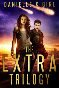 Title: The Extra Trilogy - Complete Box Set: YA SciFi Fantasy (Contains- ExtraOrdinary, ExtraLimital and ExtraImperial), Author: Danielle K. Girl