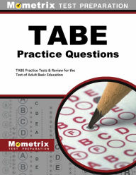 Title: TABE Practice Questions: TABE Practice Tests and Exam Review for the Test of Adult Basic Education, Author: Mometrix