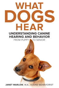 Title: What Dogs Hear, Author: Janet Marlow