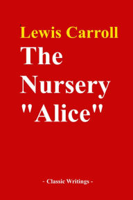 Title: The Nursery Alice, Author: Lewis Carroll