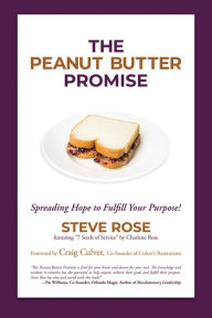 Title: The Peanut Butter Promise: Spreading Hope to Fulfill Your Purpose!, Author: Steve Rose