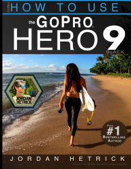 Title: GoPro HERO 9 Black: How To Use The GoPro HERO 9 Black, Author: Jordan Hetrick
