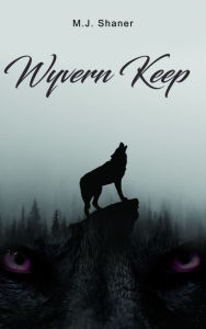 Title: Wyvern Keep, Author: M.J. Shaner