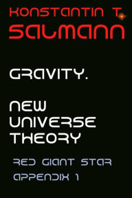 Title: Gravity. New Universe Theory, Author: Konstantin T. Salmann