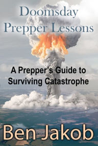 Title: Doomsday Prepper Lessons, Author: Ben Jakob