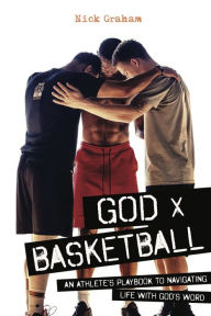 Title: God x Basketball, Author: Nick Graham