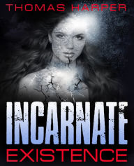 Title: Incarnate: Existence, Author: Thomas Harper