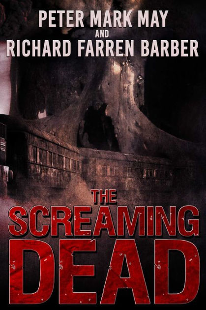 The Screaming Dead by Peter Mark May, Richard Farren Barber | eBook ...