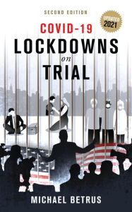 Title: COVID-19: Lockdowns on Trial, Author: Michael Betrus