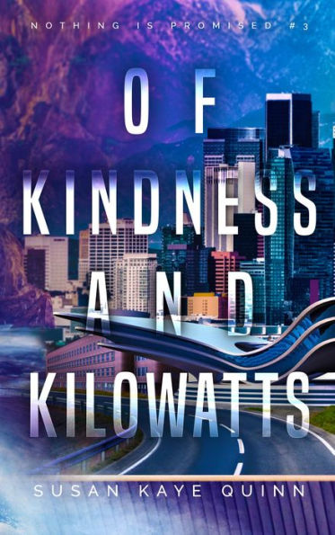 Of Kindness and Kilowatts (Nothing is Promised 3)
