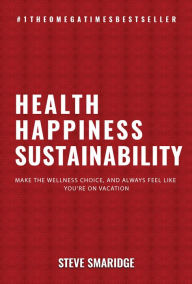 Title: Health - Happiness - Sustainability, Author: Steven Smaridge