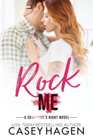 Title: Rock Me, Author: Casey Hagen