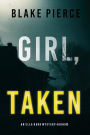 Girl, Taken (An Ella Dark FBI Suspense ThrillerBook 2)