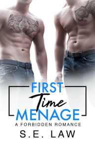 Title: First Time Menage: A Forbidden Romance, Author: S.E. Law