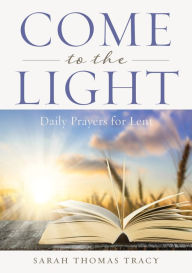 Title: Come to the Light, Author: Sarah Thomas-tracy