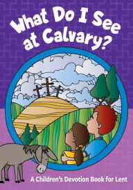 Title: What Do I See at Calvary?, Author: Arden Mead