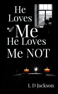 Title: He Loves Me He Loves NOT, Author: L D Ogunwale