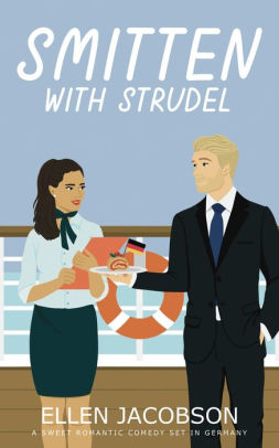 Smitten with Strudel: A Sweet Romantic Comedy