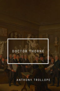 Title: Doctor Thorne, Author: Anthony Trollope