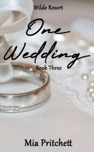 Title: One Wedding, Author: Mia Pritchett