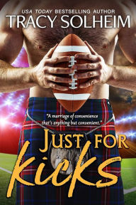Title: Just for Kicks: A marriage of convenience contemporary sports romance, Author: Tracy Solheim