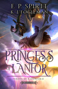 Title: Princess of Lanfor: Book Four of the Heroes of Ravenford, Author: F. P. Spirit