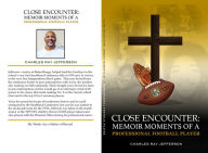 Title: Close Encounter: Memoir Moments Of A Professional Football Player, Author: Charles Jefferson