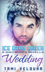 Title: Ice Drag Queen Wedding, Author: Tami Veldura