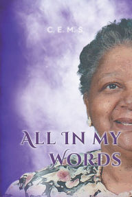 Title: All In My Words, Author: C. E. M. S.