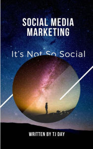 Title: Social Media Marketing, Author: Tj Day