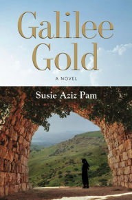 Title: Galilee Gold: A Novel, Author: Susie Aziz Pam