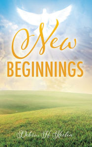 Title: New Beginnings, Author: Debra. H. Keelen