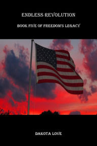 Endless Revolution: Book Five of Freedom's Legacy
