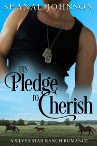 Title: His Pledge to Cherish: a Sweet Marriage of Convenience Romance, Author: Shanae Johnson
