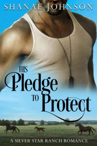 Title: His Pledge to Protect: a Sweet Marriage of Convenience Romance, Author: Shanae Johnson