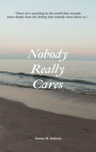 Title: Nobody Really Cares, Author: Denise Doherty