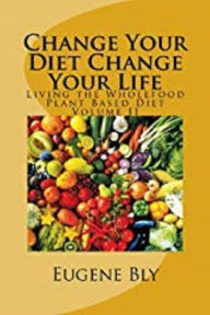 Title: Change Your Diet, Change Your Life Volume II, Author: Eugene Bly