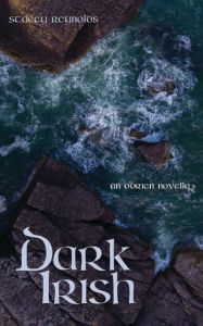 Title: Dark Irish: An O'Brien Novella: (Book 6.5 of The O'Brien Tales), Author: Stacey Reynolds