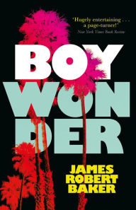 Title: Boy Wonder, Author: James Robert Baker